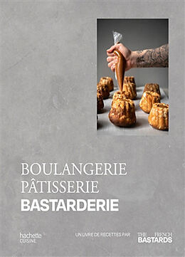 Broché Boulangerie, pâtisserie, bastarderie : un livre de recettes par The French bastards de French bastards