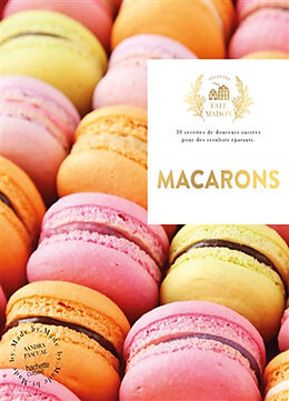 Broché Macarons : 30 recettes de douceurs sucrées pour des résultats épatants de Sandra Pascual