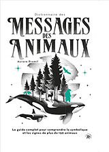 Broché Dictionnaire des messages des animaux : le guide complet pour comprendre la symbolique et les signes de plus de 150 a... de Aurore Pramil