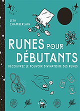 Broché Runes pour débutants : découvrez le pouvoir divinatoire des runes de Lisa Chamberlain