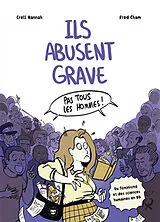 Broschiert Ils abusent grave : pas tous les hommes ! : du féminisme et des sciences humaines en BD von Hannah; Cham, Fred Erell
