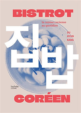 Broché Bistrot coréen : la cuisine coréenne au quotidien de Su Hyun Kang