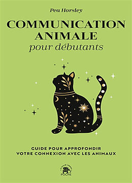 Broché Communication animale pour débutants : guide pour approfondir votre connexion avec les animaux de Pea Horsley