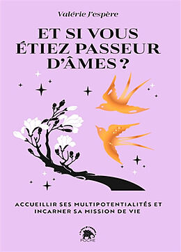 Broschiert Et si vous étiez passeur d'âmes ? : accueillir ses multipotentialités et incarner sa mission de vie von Valérie J'espère