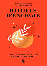 Broché Rituels d'énergie : secrets de santé et de beauté pour le corps et l'âme de Lipschitz-a+jaulin-s