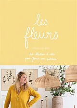Broschiert Les fleurs : une collection d'idées pour fleurir son quotidien von Zoé de Las Cases