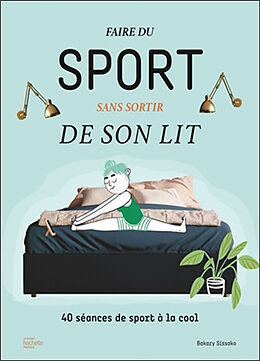 Broché Faire du sport sans sortir de son lit : 40 séances de sport à la cool de Bakary Sissako