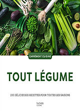 Broché Tout légume : 100 délicieuses recettes pour toutes les saisons de 