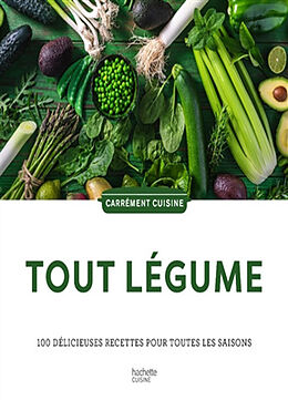 Broché Tout légume : 100 délicieuses recettes pour toutes les saisons de 