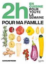 Broschiert 2 h en cuisine pour toute la semaine : pour ma famille von Caroline Pessin
