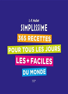 Broché Simplissime : 365 recettes pour tous les jours les + faciles du monde de Jean-François Mallet