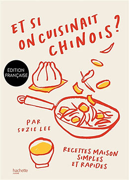 Broché Et si on cuisinait chinois ? : recettes maison simples et rapides de Suzie Lee