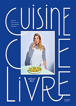 Broché Cuisine ce livre : à la fin de ce livre, vous saurez cuisiner ! de Molly Baz