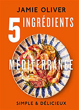 Broché 5 ingrédients : Méditerranée de Jamie Oliver