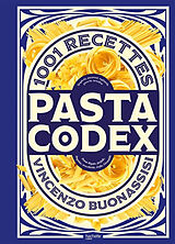 Broché Pasta codex : 1.001 recettes : spaghetti, macaroni, tagliatelle, gnocchi, tortellini, penne rigate, farfalle, linguin... de Vincenzo Buonassisi