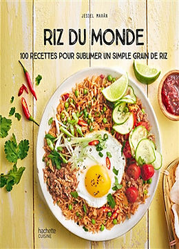 Broché Riz du monde : 100 recettes pour sublimer un simple grain de riz de Jésiel Maxan