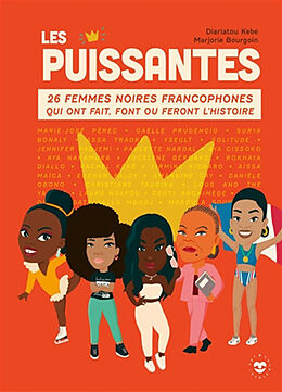 Broché Les puissantes : 26 femmes noires francophones qui ont fait, font ou feront l'histoire de Diariatou; Bourgoin, Marjorie Kebe