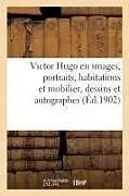 Kartonierter Einband Victor Hugo En Images. Portraits, Habitations Et Mobilier, Dessins Et Autographes von Larousse