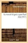 Kartonierter Einband Le Travail d'Après Saint Paul von Ernest-Bernard Allo