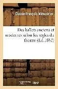 Kartonierter Einband Des Ballets Anciens Et Modernes Selon Les Regles Du Theatre von Claude-François Ménestrier