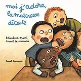 Broschiert Moi j'adore, la maîtresse déteste von Elisabeth Brami, Lionel Le Néouanic