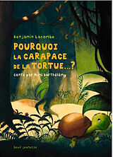 Broché Pourquoi la carapace de la tortue...? de Mimi Barthélémy, Benjamin Lacombe