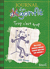 Broché Journal d'un dégonflé. Vol. 3. Trop c'est trop de Jeff Kinney