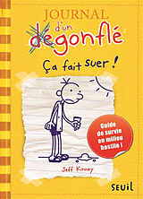 Broschiert Journal d'un dégonflé. Vol. 4. Ça fait suer ! : guide de survie en milieu hostile ! von Jeff Kinney