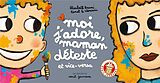 Broschiert Moi j'adore, maman déteste : et vice versa von Elisabeth Brami, Lionel Le Néouanic