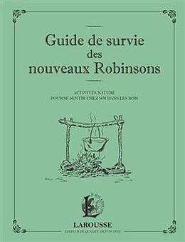 Broschiert Guide de survie des nouveaux Robinsons : activités nature pour se sentir chez soi dans les bois von François Couplan