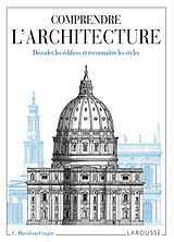 Broché Comprendre l'architecture : décoder les édifices et reconnaître les styles de Carole Davidson Cragoe