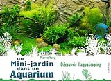 Broché Un mini-jardin dans un aquarium : découvrir l'aquascaping de Pierre Yang