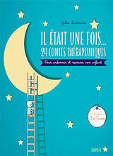 Broschiert Il était une fois... : 24 contes thérapeutiques à lire avec son enfant pour l'appaiser et le rassurer : pour les enfa... von Gilles Diederichs