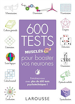 Broché 600 tests musclés pour booster vos neurones : entraînez-vous avec plus de 600 tests psychotechniques ! de Loïc; Lebrun, Sandra Audrain