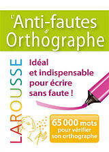 Broché L'anti-fautes d'orthographe : 65.000 mots pour vérifier son orthographe de 