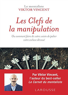 Broschiert Les clefs de la manipulation ou Comment faire de votre voisin de palier votre esclave dévoué von Viktor Vincent