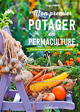 Broché Mon premier potager en permaculture : pour des légumes sains et une harmonie naturelle de Serge Schall