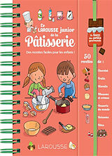 Broché Le Larousse junior de la pâtisserie : des recettes faciles pour les enfants ! 50 recettes de : chocolat, fruits, bisc... de Louise Druet