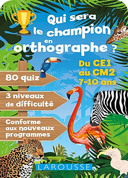 Broché Qui sera le champion en orthographe ? : du CE1 au CM2, 7-10 ans : conforme aux nouveaux programmes de 