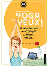 Broché Yoga des yeux ! : 40 exercices et soins pour défatiguer, revitaliser, relaxer... de Isabelle Ramuz-VanDamme