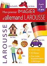 Broché Mon premier imagier d'allemand Larousse : 1.000 mots, 60 thèmes, avec toutes les prononciations à télécharger : à par... de 