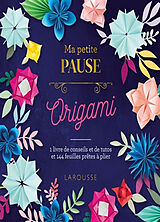 Broché Ma petite pause origami : 1 livre de conseils et de tutos et 144 feuilles prêtes à plier de Gaël Le Neillon