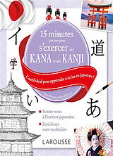 Broché 15 minutes par jour pour s'exercer aux kana et aux kanji : l'outil idéal pour apprendre à écrire en japonais ! : pour... de 