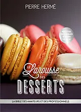 Broschiert Le Larousse des desserts : la bible des amateurs et des professionnels von Pierre Hermé