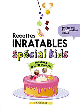 Broché Recettes inratables spécial kids : cuisinez avec vos enfants : 80 desserts & 20 recettes salées de 