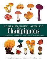 Broché Le grand guide Larousse des champignons : 450 espèces présentées sous toutes leurs facettes : des espèces les plus co... de Thomas Laessöe