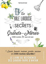 Broché La bible Larousse des secrets de grands-mères : 2.000 recettes & tours de main de Martina Krcmar