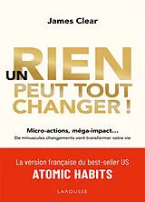 Broschiert Un rien peut tout changer ! : micro-actions, méga-impact... : de minuscules changements vont transformer votre vie von James Clear