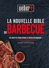 Broché La nouvelle bible du BBQ : 175 recettes pour devenir le maître du barbecue ! : 200 conseils techniques et astuces de Jamie Purviance