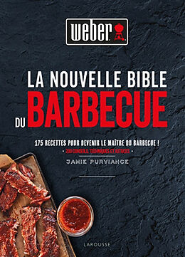 Broché La nouvelle bible du BBQ : 175 recettes pour devenir le maître du barbecue ! : 200 conseils techniques et astuces de Jamie Purviance